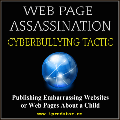 CYBERBULLYING TACTIC: WEB PAGE ASSASSINATION